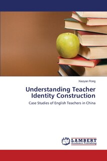 Front cover_Understanding Teacher Identity Construction