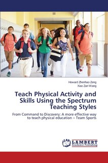 Front cover_Teach Physical Activity and Skills Using the Spectrum Teaching Styles