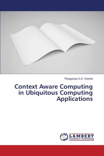 Front cover_Context Aware Computing in Ubiquitous Computing Applications