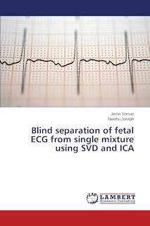 Front cover_Blind separation of fetal ECG from single mixture using SVD and ICA