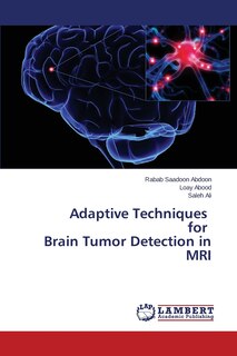 Front cover_Adaptive Techniques for Brain Tumor Detection in MRI