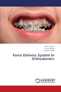 Front cover_Force Delivery System In Orthodontics