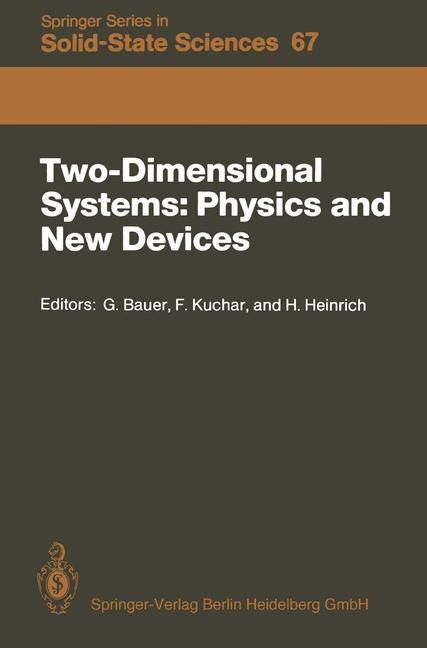 Two-Dimensional Systems: Physics and New Devices: Proceedings of the International Winter School, Mauterndorf, Austria, February 24-28, 1986 image number 0