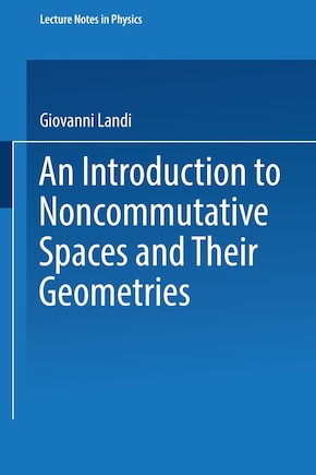 An Introduction to Noncommutative Spaces and Their Geometries