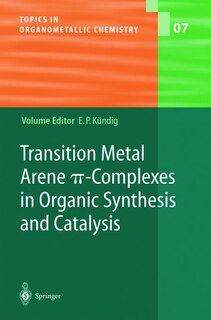 Couverture_Transition Metal Arene I-complexes In Organic Synthesis And Catalysis