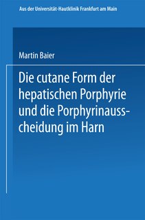 Couverture_Die cutane Form der hepatischen Porphyrie und die Porphyrinausscheidung im Harn