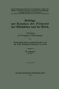 Beiträge zur Kenntnis der Fermente der Milchdrüse und der Milch: Abhandlung zur Erlangung der Lehrberechtigung für Physiologische Chemie und Milchwirtschaft an der by Walter Grimmer