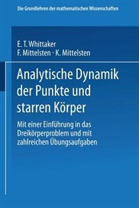 Analytische Dynamik Der Punkte Und Starren Körper: Mit Einer Einführung In Das Dreikörperproblem Und Mit Zahlreichen Übungsaufgaben image number 0