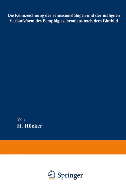 Front cover_Die Kennzeichnung der remissionsfähigen und der malignen Verlaufsform des Pemphigu schronicus nach dem Blutbild
