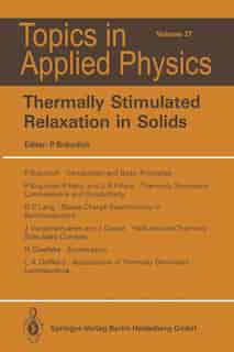 Thermally Stimulated Relaxation in Solids by P. Bräunlich