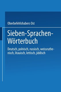 Sieben-Sprachen-Wörterbuch: Deutsch / Polnisch / Russisch / Weißruthenisch / Litauisch / Lettisch / Jiddisch