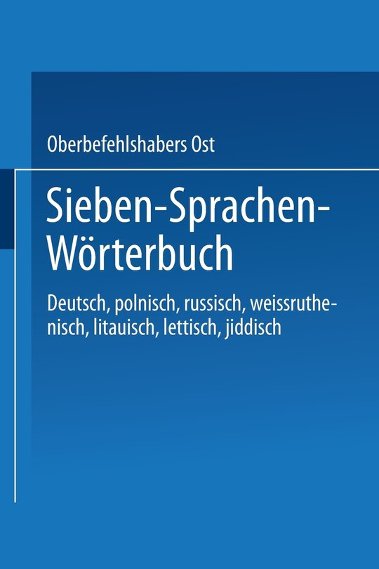 Sieben-Sprachen-Wörterbuch: Deutsch / Polnisch / Russisch / Weißruthenisch / Litauisch / Lettisch / Jiddisch