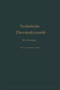 Technische Thermodynamik: Erster Band Die Für Maschinenbau Wichtigsten Lehren Nebst Technischen Anwendungen image number 0