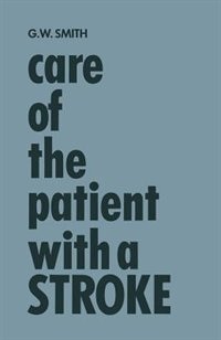 Care of the Patient with a Stroke: A Handbook for the Patient's Family and the Nurse