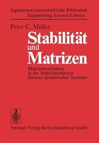 Stabilität Und Matrizen: Matrizenverfahren In Der Stabilitätstheorie Linearer Dynamischer Systeme