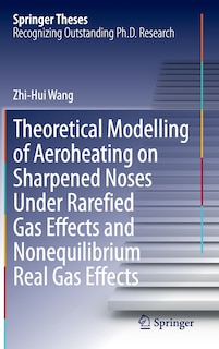 Front cover_Theoretical Modelling of Aeroheating on Sharpened Noses under Rarefied Gas Effects and Nonequilibrium Real Gas Effects