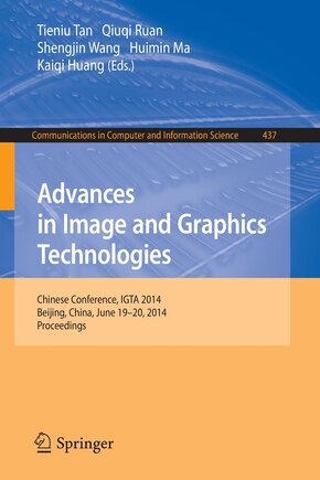 Advances in Image and Graphics Technologies: Chinese Conference, IGTA 2014, Beijing, China, June 19-20, 2014. Proceeding: Chinese Conference, IGTA 2014, Beijing, China, June 19-20, 2014. Proceedings