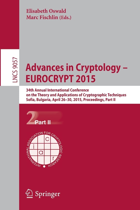 Advances in Cryptology - EUROCRYPT 2015: 34th Annual International Conference on the Theory and Applications of Cryptographic Techniques, Sofia, Bulgaria, April 26-30, 2015, Proceedings, Part II