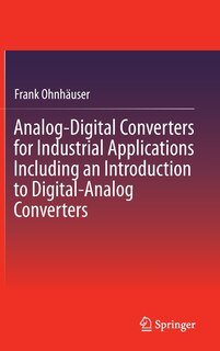 Front cover_Analog-Digital Converters for Industrial Applications Including an Introduction to Digital-Analog Converters