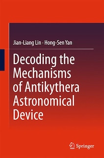 Couverture_Decoding the Mechanisms of Antikythera Astronomical Device