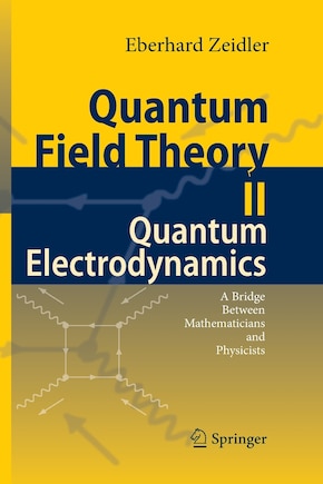 Quantum Field Theory Ii: Quantum Electrodynamics: A Bridge Between Mathematicians And Physicists