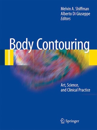 Body Contouring: Art, Science, And Clinical Practice