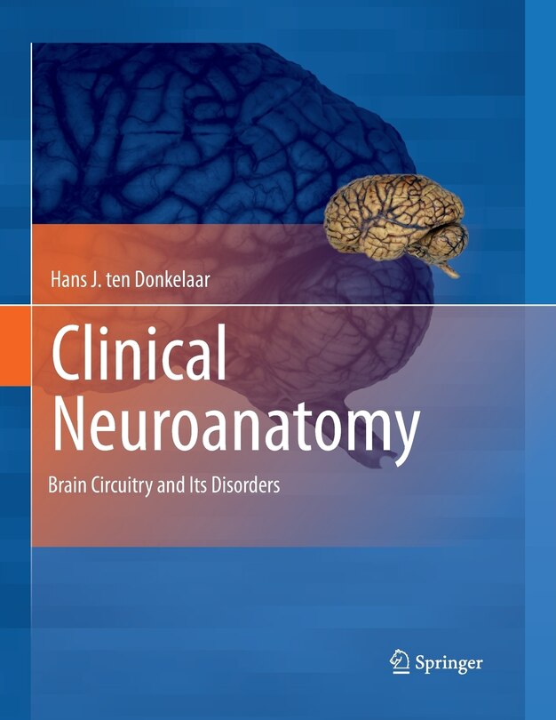 Clinical Neuroanatomy: Brain Circuitry And Its Disorders