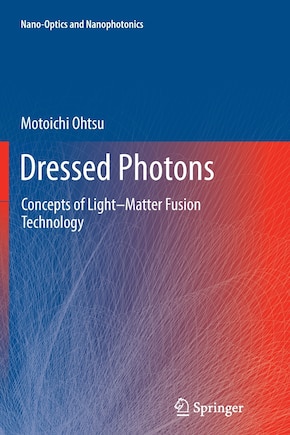 Dressed Photons: Concepts Of Light-matter Fusion Technology