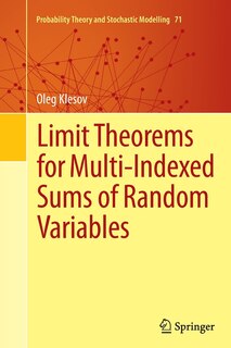 Front cover_Limit Theorems For Multi-indexed Sums Of Random Variables