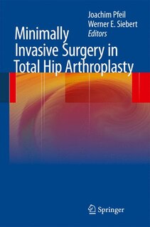 Couverture_Minimally Invasive Surgery In Total Hip Arthroplasty