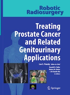 Couverture_Robotic Radiosurgery Treating Prostate Cancer And Related Genitourinary Applications