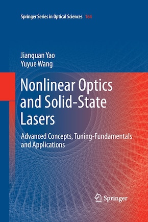 Nonlinear Optics And Solid-state Lasers: Advanced Concepts, Tuning-fundamentals And Applications