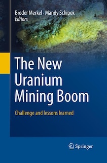 The New Uranium Mining Boom: Challenge And Lessons Learned