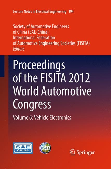 Proceedings Of The Fisita 2012 World Automotive Congress: Volume 6: Vehicle Electronics