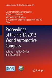 Proceedings Of The Fisita 2012 World Automotive Congress: Volume 8: Vehicle Design And Testing (ii)