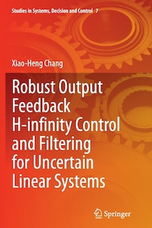 Front cover_Robust Output Feedback H-infinity Control And Filtering For Uncertain Linear Systems