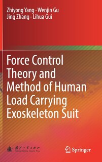Couverture_Force Control Theory And Method Of Human Load Carrying Exoskeleton Suit