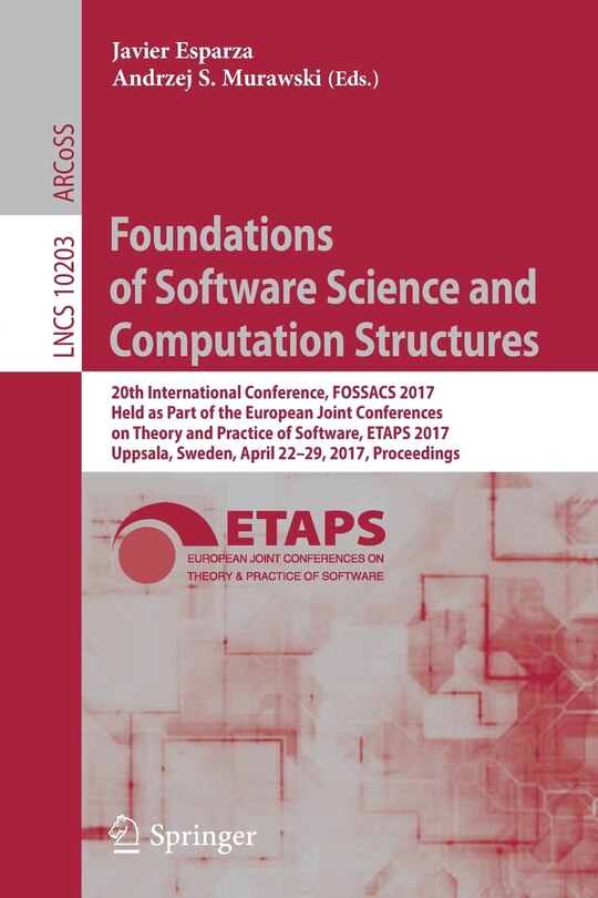 Foundations of Software Science and Computation Structures: 20th International Conference, FOSSACS 2017, Held as Part of the European Joint Conferences on Theory and Practice of Software, ETAPS 2017, Uppsala, Sweden, April 22-29, 2017, Proceedings