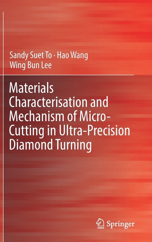 Couverture_Materials Characterisation And Mechanism Of Micro-cutting In Ultra-precision Diamond Turning