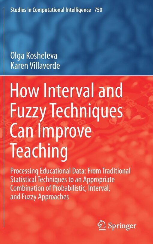 Front cover_How Interval and Fuzzy Techniques Can Improve Teaching