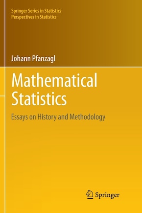 Mathematical Statistics: Essays on History and Methodology