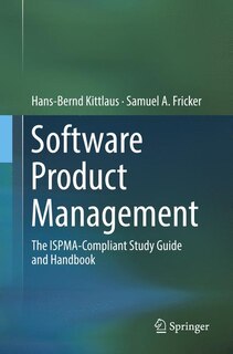 Software Product Management: The Ispma-compliant Study Guide And Handbook