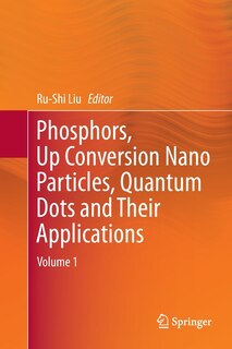Front cover_Phosphors, Up Conversion Nano Particles, Quantum Dots And Their Applications