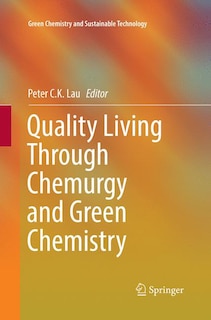 Front cover_Quality Living Through Chemurgy And Green Chemistry
