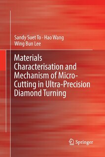Front cover_Materials Characterisation and Mechanism of Micro-Cutting in Ultra-Precision Diamond Turning