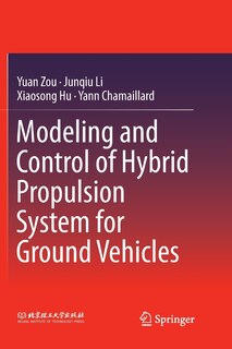 Couverture_Modeling And Control Of Hybrid Propulsion System For Ground Vehicles