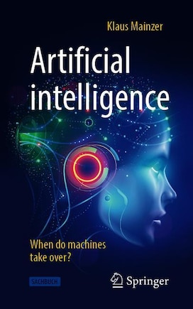 Artificial Intelligence - When Do Machines Take Over?