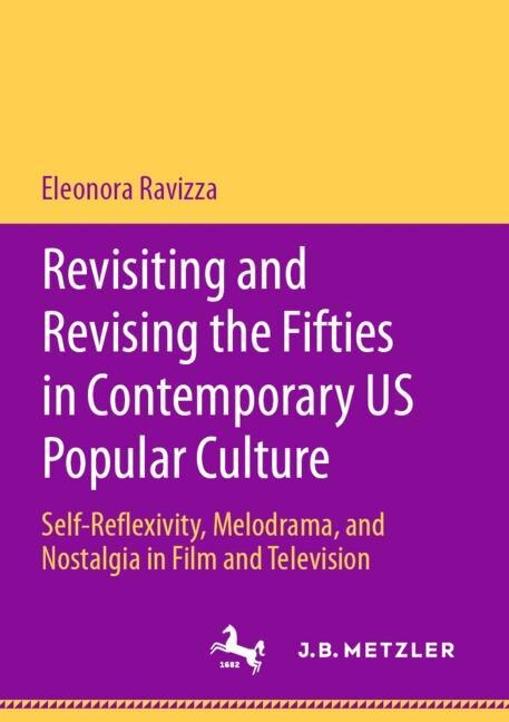 Front cover_Revisiting And Revising The Fifties In Contemporary Us Popular Culture