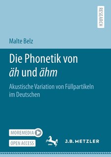 Die Phonetik von äh und ähm: Akustische Variation von Füllpartikeln im Deutschen