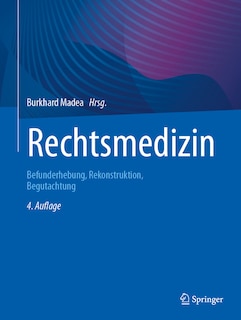 Rechtsmedizin: Befunderhebung, Rekonstruktion, Begutachtung